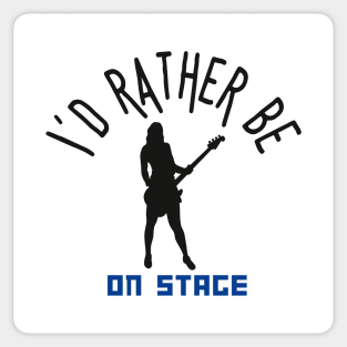 I´d rather be on music stage, female electric bass guitar player. Black text and image. Sticker